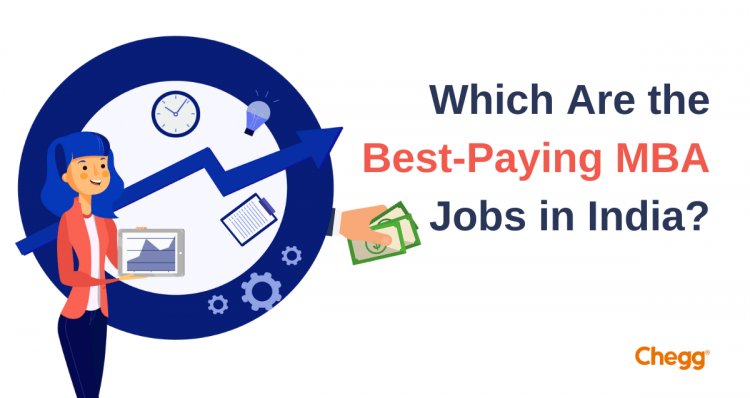 Which are the Best-Paying MBA Jobs in India?