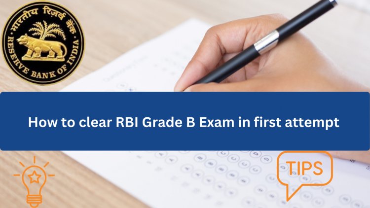 Strategies to Clear RBI Grade B Exam in First Attempt: A Comprehensive Guide