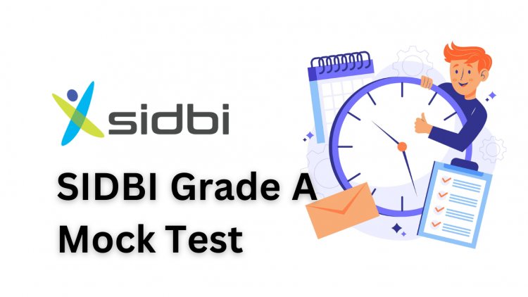 The Role of SIDBI Grade A Mock Tests in Achieving a High Score: Success Stories and Tips