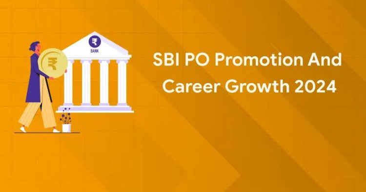 Understanding the Career Growth and Salary Structure of an SBI PO